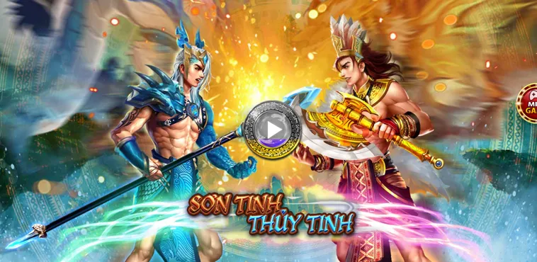 Hòa Mình Vào Truyền Thuyết Sơn Tinh Thủy Tinh Tại HitClub Đẳng Cấp